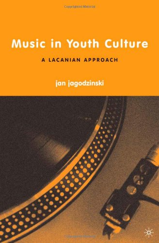 Music In Youth Culture A Lacanian Approach First Edition Jan Jagodzinski