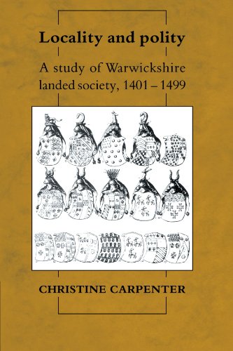 Locality And Polity A Study Of Warwickshire Landed Society 14011499 1st Edition Christine Carpenter