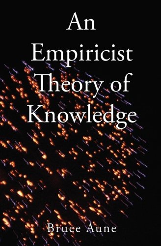 An Empiricist Theory Of Knowledge Bruce Aune