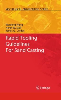 Rapid Tooling Guidelines For Sand Casting 1st Edition Wanlong Wang