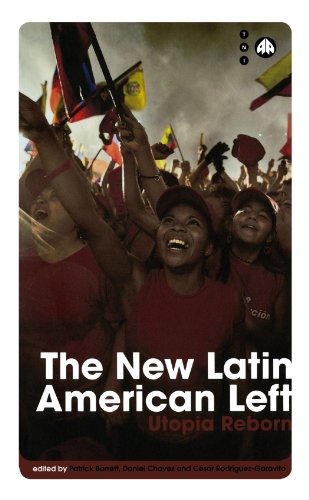 The New Latin American Left Utopia Reborn Patrick Barrett Daniel Chavez