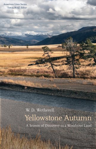 Yellowstone Autumn A Season Of Discovery In A Wondrous Land W D Wetherell