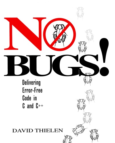No Bugs Delivering Error Free Code In C And C David Thielen