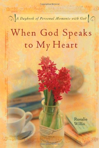 When God Speaks To My Heart A Daybook Of Personal Moments With God Rosalie Willis