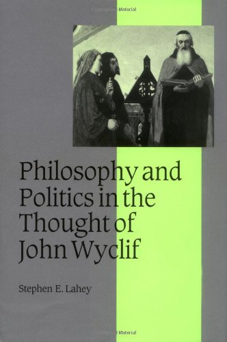 Philosophy And Politics In The Thought Of John Wyclif Stephen E Lahey