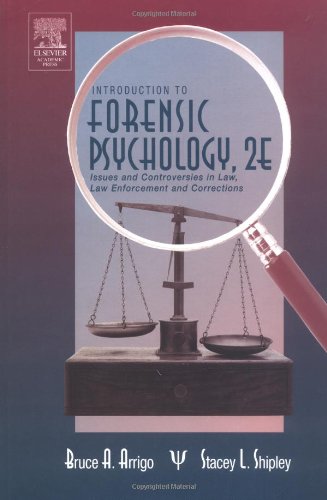 Introduction To Forensic Psychology Second Edition Issues And Controversies In Crime And Justice 2nd Edition Bruce A Arrigo