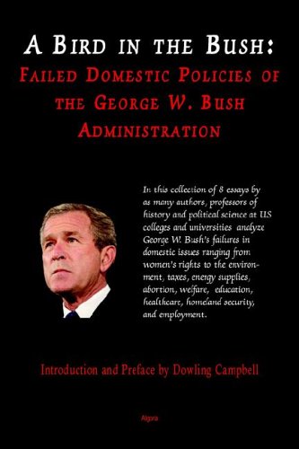 A Bird In The Bush Failed Domestic Policies Of The George W Bush Administration Dowling Campbell