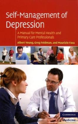 Selfmanagement Of Depression A Manual For Mental Health And Primary Care Professionals 1st Edition Albert Yeung