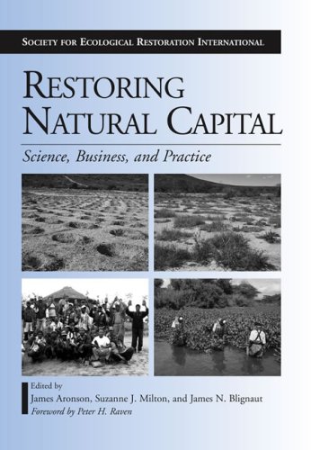Restoring Natural Capital Science Business And Practice James Aronson