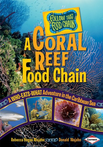 A Coral Reef Food Chain A Whoeatswhat Adventure In The Caribbean Sea Rebecca Hogue Wojahn