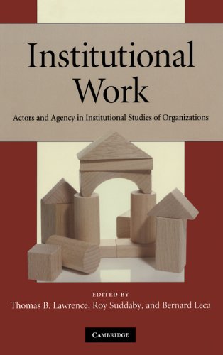Institutional Work Actors And Agency In Institutional Studies Of Organizations 1st Edition Thomas B Lawrence
