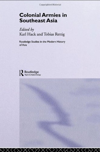 Colonial Armies In Southeast Asia 1st Edition Karl Hack Tobias Rettig