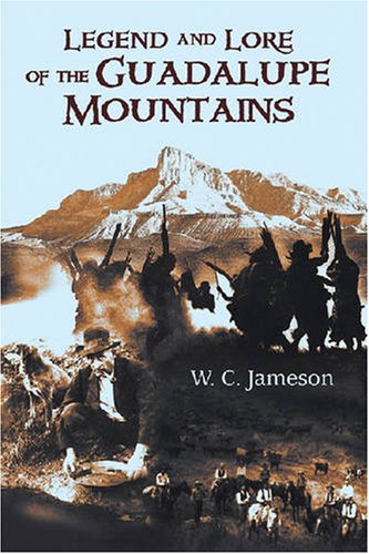 Legend And Lore Of The Guadalupe Mountains W C Jameson