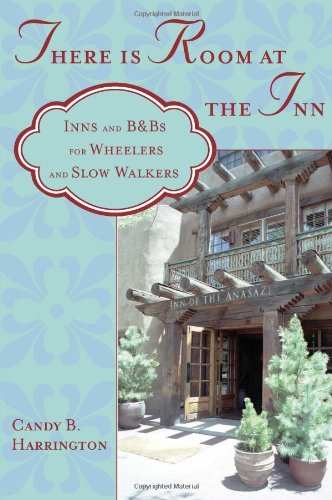 There Is Room At The Inn Inns And Bbs For Wheelers And Slow Walkers 1st Edition Candy B Harrington