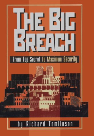 The Big Breach From Top Secret To Maximum Security 1st Richard Tomlinson