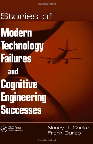 Stories Of Modern Technology Failures And Cognitive Engineering Successes 1st Edition Nancy J Cooke