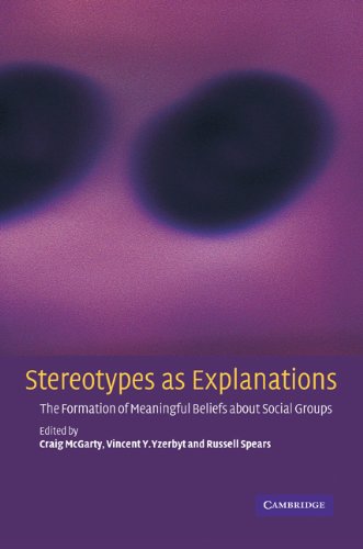 Stereotypes As Explanations The Formation Of Meaningful Beliefs About Social Groups Craig Mcgarty