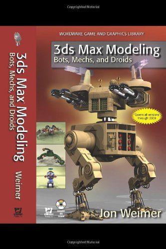 3ds Max Modeling Bots Mechs And Droids 1st Edition Jon Weimer