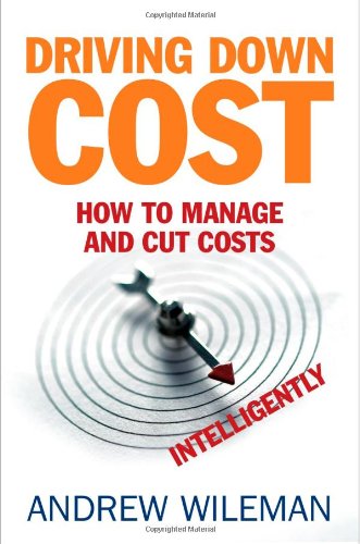 Driving Down Cost How To Manage And Cut Costsintelligently Andrew Wileman