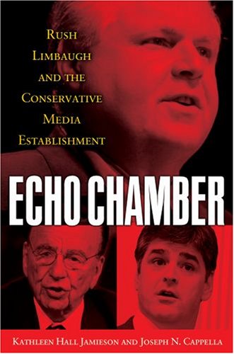 Echo Chamber Rush Limbaugh And The Conservative Media Establishment Kathleen Hall Jamieson