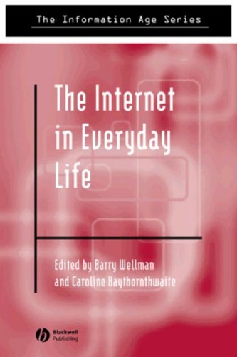 The Internet In Everyday Life Barry Wellman Caroline Haythornthwaite