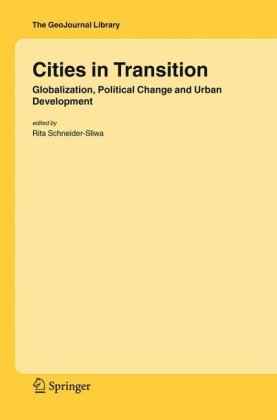 Cities In Transition Globalization Political Change And Urban Development 1st Edition Rita Schneidersliwa