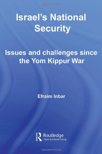 Israels National Security Issues And Challenges Since The Yom Kippur War 1st Edition Efraim Inbar