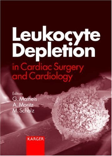 Leukocyte Depletion In Cardiac Surgery And Cardiology 1st Edition Georg Matheis