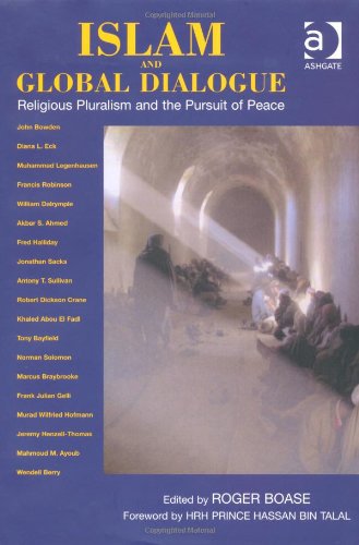 Islam And Global Dialogue Religious Pluralism And The Pursuit Of Peace Roger Boase