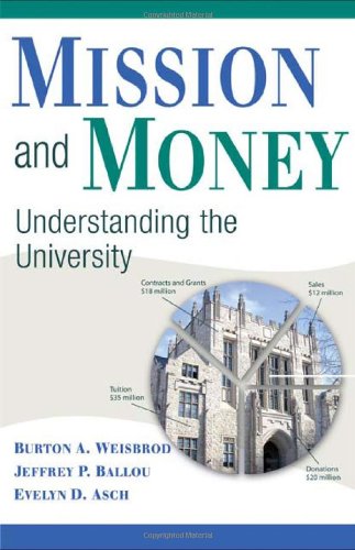Mission And Money Understanding The University 1st Edition Burton A Weisbrod