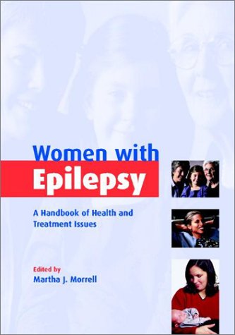 Women With Epilepsy A Handbook Of Health And Treatment Issues 1st Edition Martha J Morrell