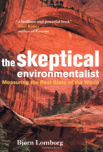 The Skeptical Environmentalist Measuring The Real State Of The World 2nd Bjrn Lomborg