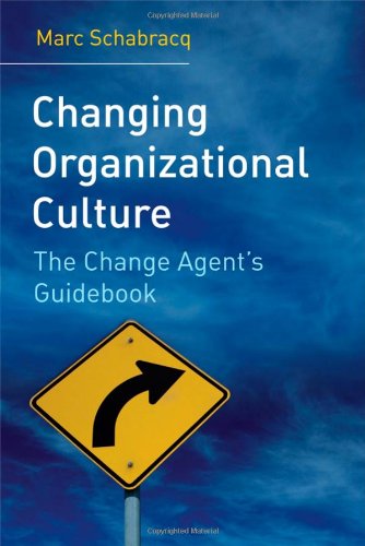 Changing Organizational Culture The Change Agents Guidebook 1st Edition Marc J Schabracq