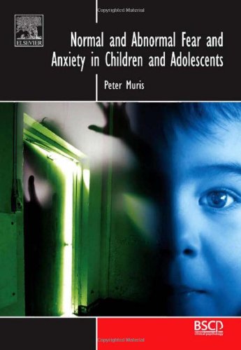 Normal And Abnormal Fear And Anxiety In Children And Adolescents 1st Edition Peter Muris