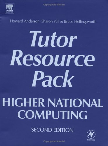 Higher National Computing Tutor Resource Pack Second Edition Core Units For Btec Higher Nationals In Computing And It 2nd Edition Howard Anderson