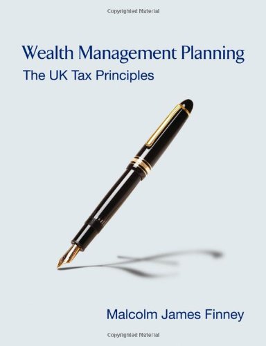 Wealth Management Planning The Uk Tax Principles Malcolm James Finney