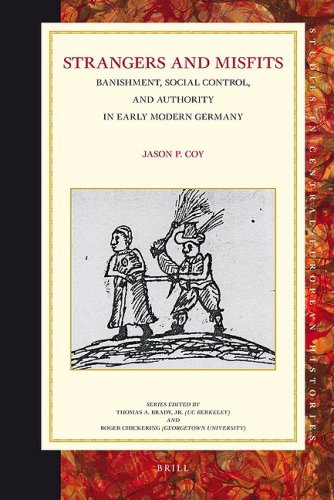 Strangers And Misfits Banishment Social Control And Authority In Early Modern Germany Jason Philip Coy