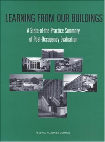 Learning From Our Buildings A State Of The Practice Summary Of Postoccupancy Evaluation 1st Federal Facilities Council