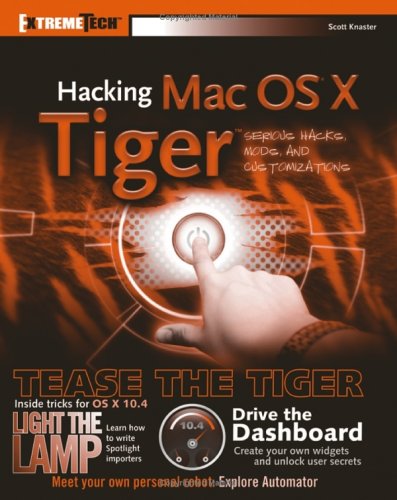 Hacking Mac Os X Tiger Serious Hacks Mods And Customizations Annotated Edition Scott Knaster