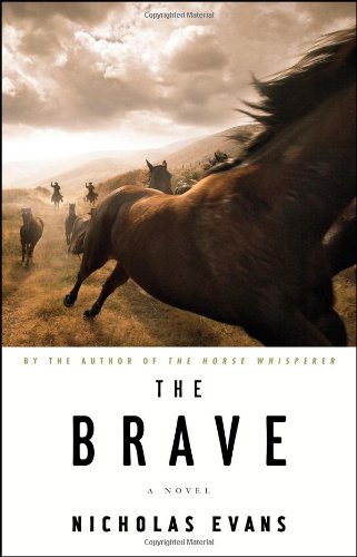 The Brave A Novel 1st Edition Nicholas Evans