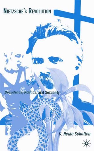 Nietzsches Revolution Decadence Politics And Sexuality C Heike Schotten