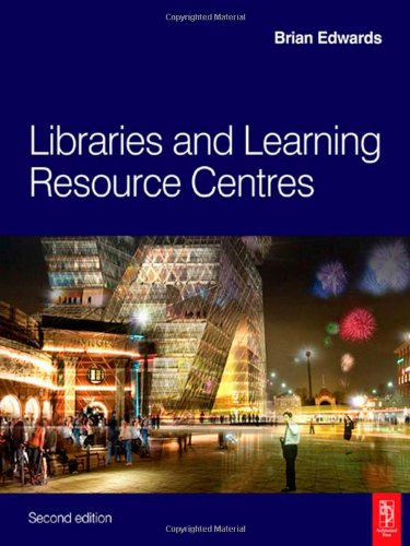 Libraries And Learning Resource Centres 2nd Edition Brian Edwards