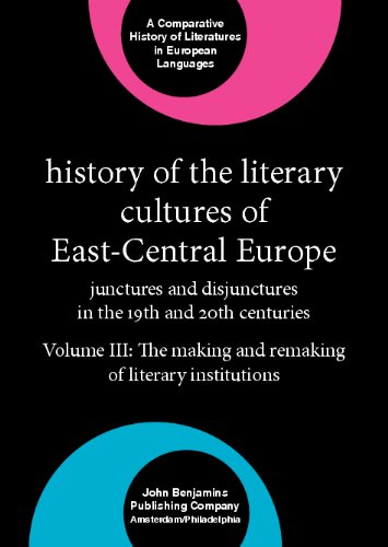 History Of The Literary Cultures Of Eastcentral Europe Junctures And Disjunctures In The 19th And 20th Centuries The Making And Remaking Of Literary Institutions 22th Edition Marcel Cornispope