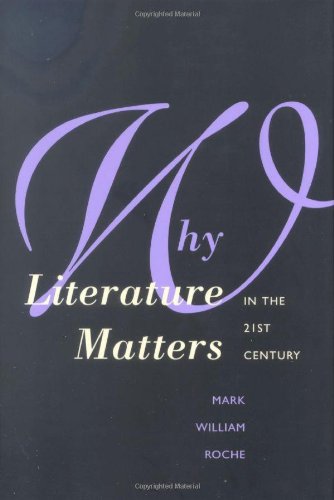 Why Literature Matters In The 21st Century Dean Mark William Roche