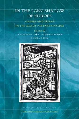 In The Long Shadow Of Europe Greeks And Turks In The Era Of Postnationalism Othon Anastasakis