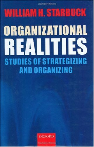 Organizational Realities Studies Of Strategizing And Organizing William H Starbuck
