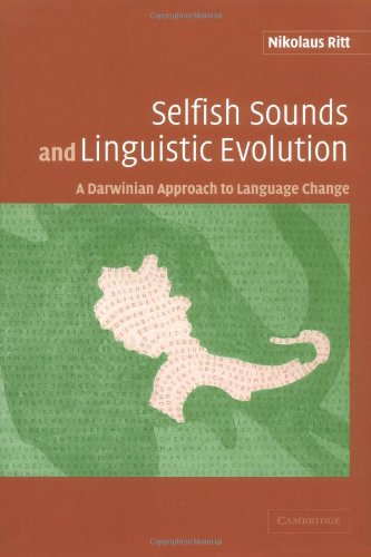 Selfish Sounds And Linguistic Evolution A Darwinian Approach To Language Change Nikolaus Ritt