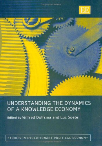 Understanding The Dynamics Of A Knowledge Economy Wilfred Dolfsma