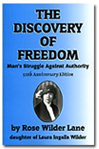 The Discovery Of Freedom Mans Struggle Against Authority Rose Wilder Lane