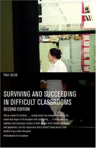 Surviving And Succeeding In Difficult Classrooms 2nd Edition Paul Blum